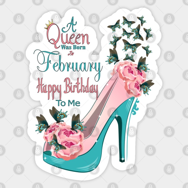 A  Queen Was Born In February Happy Birthday To Me Sticker by Designoholic